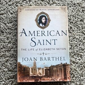 American Saint: The Life of Elizabeth Seton by Joan Barthel